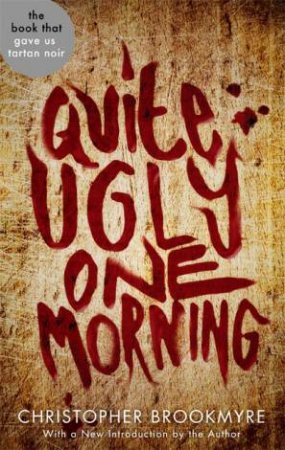 Quite Ugly One Morning by Christopher Brookmyre