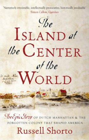 The Island at the Center of the World by Russell Shorto