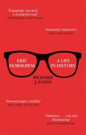 Eric Hobsbawm: A Life In History by Richard J. Evans