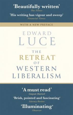 The Retreat Of Western Liberalism by Edward Luce