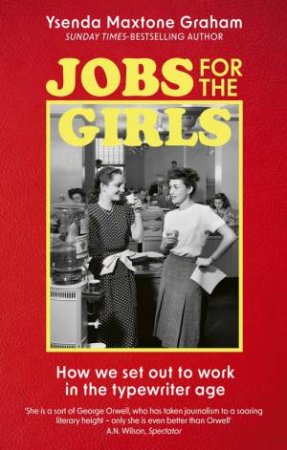 Jobs for the Girls by Ysenda Maxtone Graham