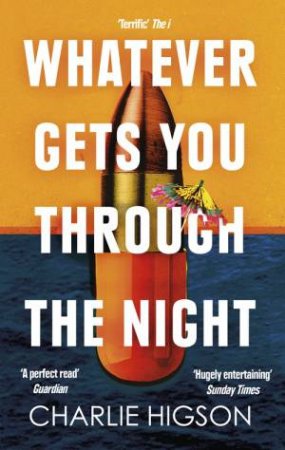 Whatever Gets You Through the Night by Charles Higson