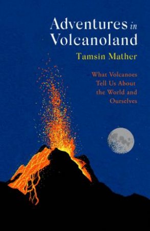 Adventures in Volcanoland by Tamsin Mather