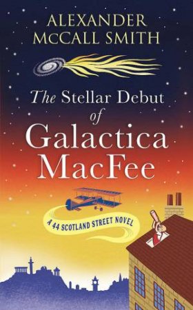 The Stellar Debut of Galactica MacFee by Alexander McCall Smith & Alexander McCall Smith