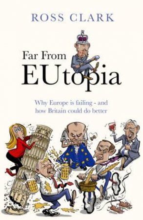 Far from Eutopia by Ross Clark