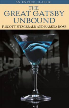 The Great Gatsby Unbound by F. Scott Fitzgerald & Karena Rose