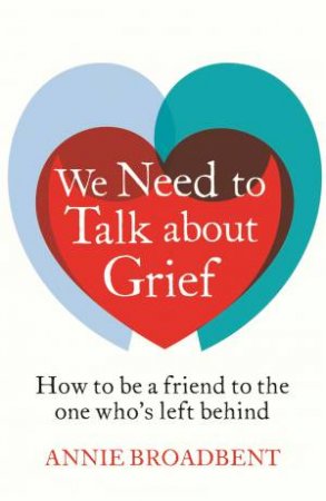 We Need to Talk About Grief by Annie Broadbent