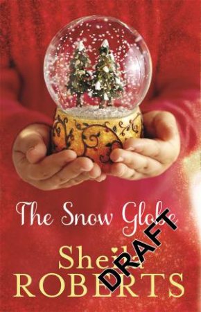 The Snow Globe by Sheila Roberts