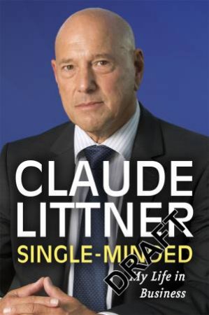 Single-Minded: My Life In Business by Claude Littner