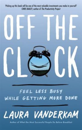 Off The Clock by Laura Vanderkam