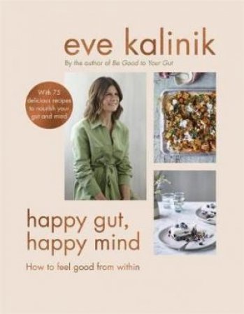 Happy Gut, Happy Mind by Eve Kalinik