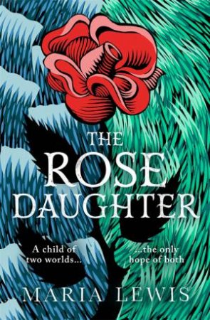 The Rose Daughter by Maria Lewis