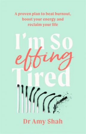 I'm So Effing Tired by Amy Shah