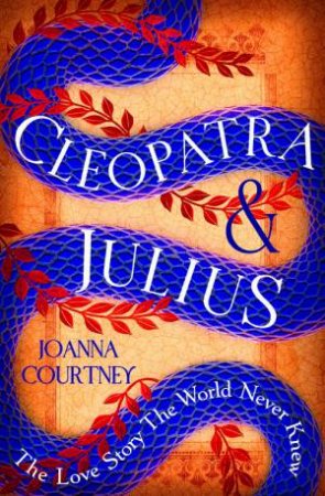 Cleopatra & Julius by Joanna Courtney