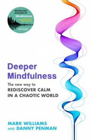 Deeper Mindfulness by Mark Williams & Danny Penman