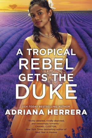 A Tropical Rebel Gets the Duke by Adriana Herrera