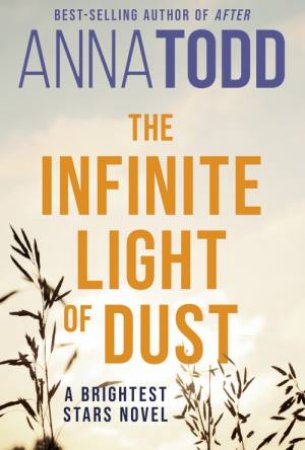 The Infinite Light of Dust by Anna Todd