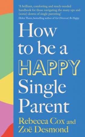 How to Be a Happy Single Parent by Zoe Desmond & Rebecca Cox