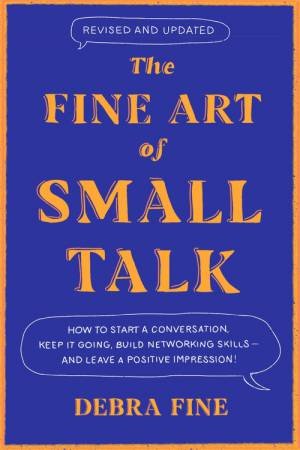 The Fine Art Of Small Talk by Debra Fine