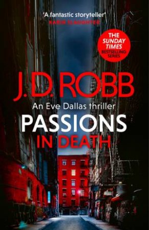 Passions in Death: An Eve Dallas thriller (In Death 59) by J. D. Robb