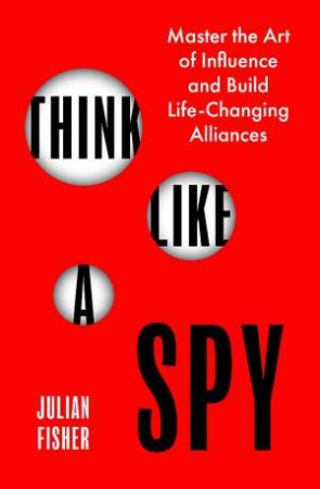 Think Like a Spy by Julian Fisher