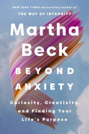 Beyond Anxiety by Martha Beck