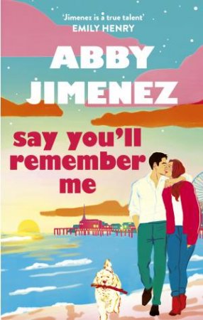 Say You'll Remember Me by Abby Jimenez