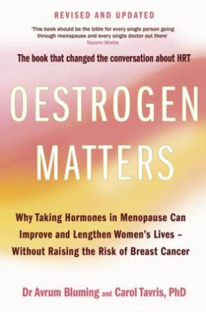 Oestrogen Matters by Avrum Bluming & Carol Tavris PhD