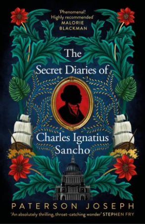 The Secret Diaries Of Charles Ignatius Sancho by Paterson Joseph