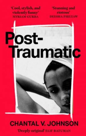 Post-Traumatic by Chantal V. Johnson