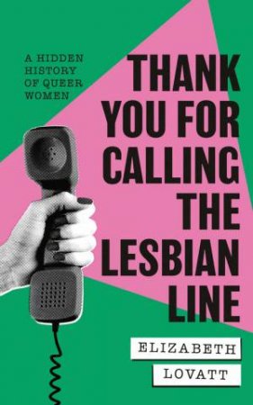 Thank You For Calling the Lesbian Line by Elizabeth Lovatt