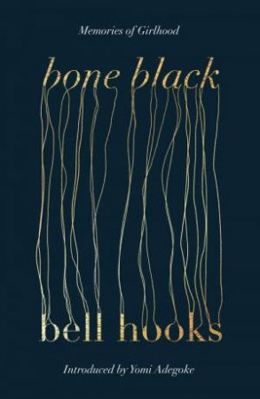 Bone Black by Bell Hooks & Yomi Adegoke