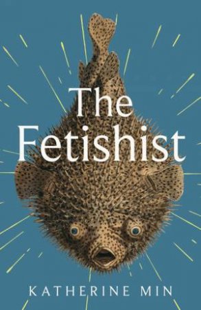 The Fetishist by Katherine Min