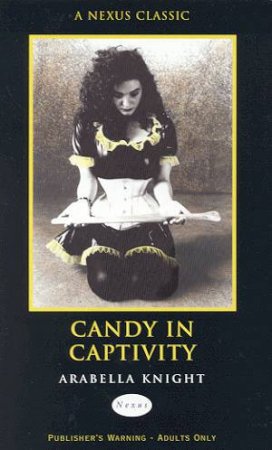 Nexus: Candy In Captivity by Arabella Knight