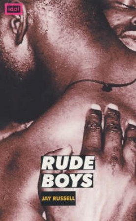 Idol: Rude Boys by Jay Russell