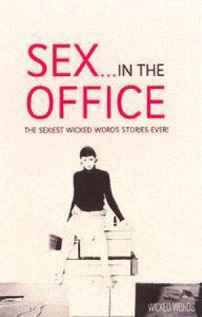 Wicked Words: Sex In The Office by Various