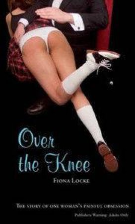 Over The Knee by Fiona Locke