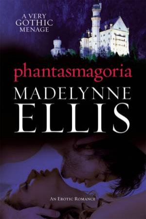 Phantasmagoria by Madelynne Ellis