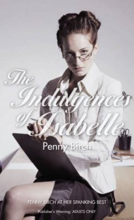 Indulgences Of Isabelle by Penny Birch