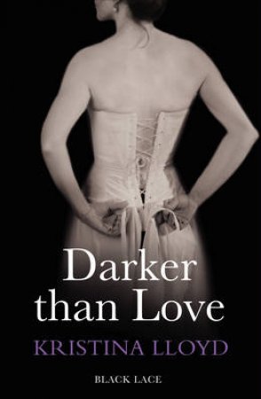 Darker Than Love: Black Lace Classics by Kristina Lloyd