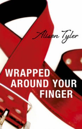 Wrapped Around Your Finger by Alison Tyler