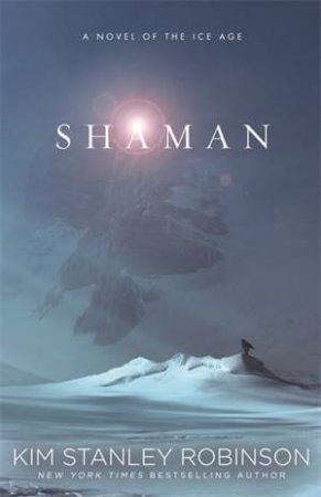 Shaman by Kim Stanley Robinson