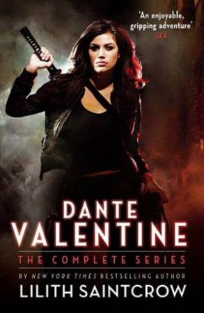 Dante Valentine: The Complete Series by Lilith Saintcrow