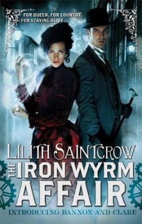 The Iron Wyrm Affair by Lilith Saintcrow