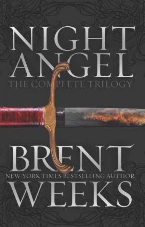 Night Angel: The Complete Trilogy by Brent Weeks