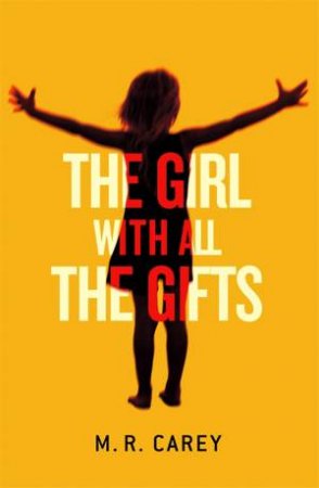 The Girl With All The Gifts by M. R. Carey