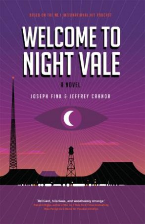 Welcome to Night Vale: A Novel by Joseph Fink & Jeffrey Cranor