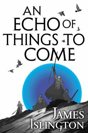 An Echo Of Things To Come by James Islington