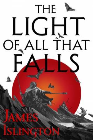 The Light Of All That Falls by James Islington