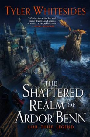 The Shattered Realm Of Ardor Benn by Tyler Whitesides